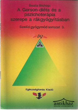 Könyv: A Gerson-diéta és a pszichoterápia szerepe a rákgyógyításban