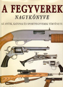 Online antikvárium: A fegyverek nagykönyve (Az antik, katonai és sportfegyverek története)