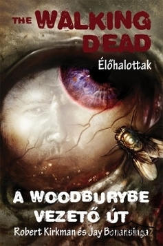 Könyv: A Woodburybe vezető út (The Walking Dead - Élőhalottak)