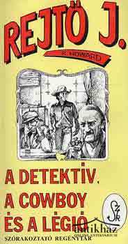 Könyv: A detektív, a cowboy és a légió