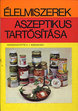 Online antikvárium: Élelmiszerek ​aszeptikus tartósítása
