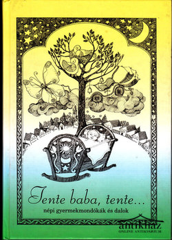 Könyv: Tente baba, tente... (Népi gyermekmondókák és dalok)