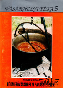 Könyv: Hódmezővásárhelyi parasztételek