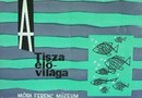 Online antikvárium: A Tisza élővilága - Szegedi Móra Ferenc Múzeum kiállításának vezetője