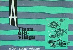 Könyv: A Tisza élővilága - Szegedi Móra Ferenc Múzeum kiállításának vezetője