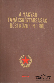 Könyv: A Magyar Tanácsköztársaság hősi küzdelmeiről (Tanulmányok)