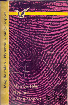 Könyv: Nyomon a Mág-csoport (Megtörtént bűncselekmények)