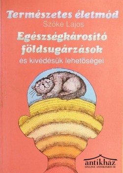 Könyv: Egészségkárosító földsugárzások és kivédésük lehetőségei