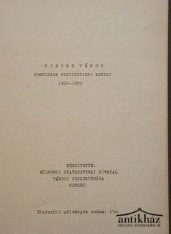 Könyv: Szeged város fontosabb statisztikai adatai 1952-1955