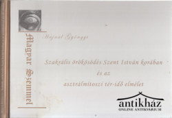 Könyv: Szakrális örökösödés Szent István korában és az asztrálmítoszi tér-idő elmélet