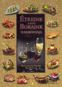 Könyv: Étkeink s illő boraink harmóniája