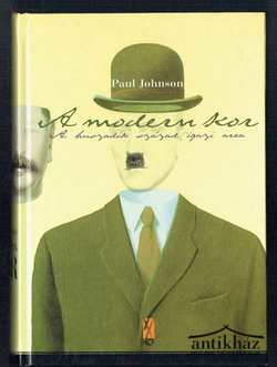 Könyv: A modern kor (A huszadik század igazi arca)
