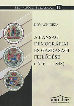 Könyv: A Bánság demográfiai és gazdasági fejlődése (1716-1848)