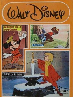 Könyv: Mickey és a futóbab + Bongó + Merlin és Mim