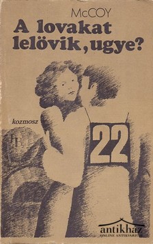 Könyv: A lovakat lelövik, ugye?