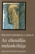 Online antikvárium: Az ellenállás melankóliája (Első kiadás)