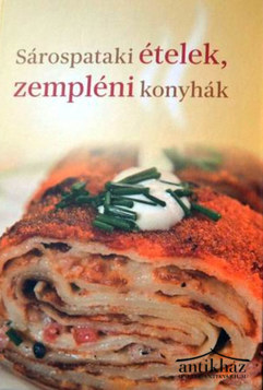 Könyv: Sárospataki ételek, zempléni konyhák
