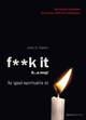 Online antikvárium: F**k it - B...a meg! - Az igazi spirituális út
