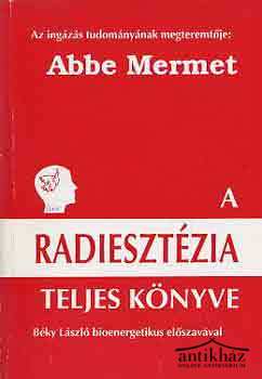 Könyv: A radiesztézia teljes könyve (A sugárzások ingás vizsgálata és élettana)