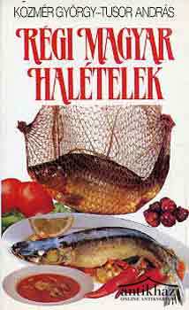 Könyv: Régi magyar halételek