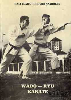 Könyv: Wado-ryu karate (A test és a lélek harmóniájához vezető út)