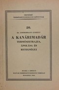 Online antikvárium: A kanárimadár természetrajza, ápolása és betegségei