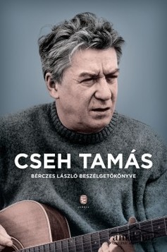 Könyv: Cseh Tamás - Bérczes László beszélgetőkönyve
