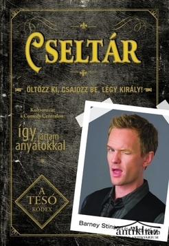 Könyv: Cseltár - Öltözz ki, csajozz be, légy király!