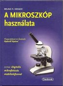 Online antikvárium: A mikroszkóp használata (Preparálások és festések: lépésről lépésre - Digitális mikrofotózás mobiltelefonnal)