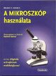 Online antikvárium: A mikroszkóp használata (Preparálások és festések: lépésről lépésre - Digitális mikrofotózás mobiltelefonnal)