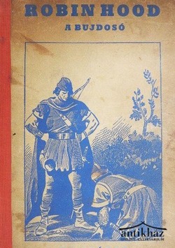 Könyv: Robin Hood a bujdosó (Sebők Imre rajzaival)