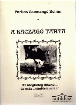 Könyv: A kaczagó tanya (Az idegbeteg disznó..., és más 