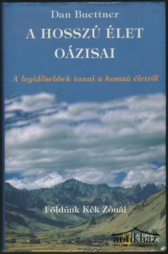 Könyv: A hosszú élet oázisai (Földünk Kék Zónái - A legidősebbek tanai a hosszú életről)