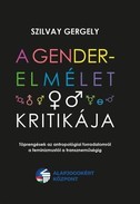 Online antikvárium: A gender-elmélet kritikája - Töprengések az antropológiai forradalomról a feminizmustól a transzneműségig