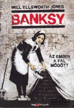 Könyv: Banksy - Az ember a fal mögött