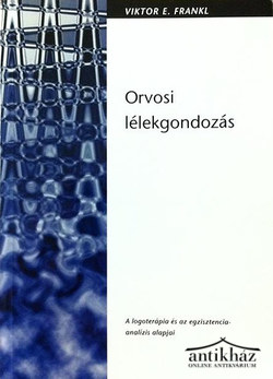 Könyv: Orvosi lélekgondozás - A logoterápia és az egzisztencia-analízis alapjai
