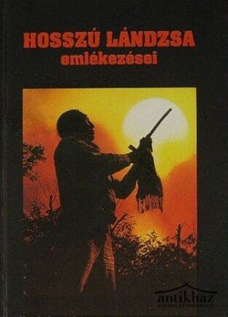 Könyv: Hosszú Lándzsa emlékezései