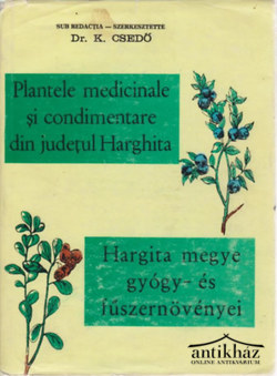 Könyv: Hargita megye gyógy- és fűszernövényei - Plantele medicinale si condimentare din judetul Hargitha