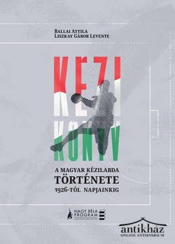 Könyv: Kézi-könyv – A magyar kézilabda története 1926-tól napjainkig