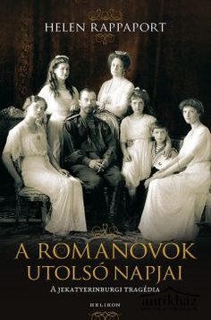 Könyv: A Romanovok utolsó napjai (A jekatyerinburgi tragédia)