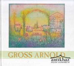 Könyv: Gross Arnold (Egyedi rajzos dedikációval!)