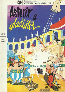 Könyv: Asterix, a gladiátor (Asterix Kalandjai III.)