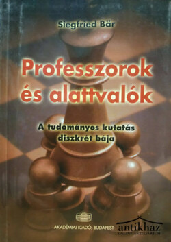 Könyv: Professzorok és alattvalók (A tudományos kutatás diszkrét bája)