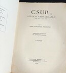 Online antikvárium: Csui!... I-II. (Afrikai vadásznapló 1928. okt. - 1929. ápr.)