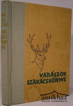 Tolnay Kálmán - Vadászok szakácskönyve.