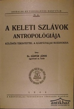Gáspár János dr. - A keleti szlávok antropológiája.