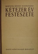 Bortnyik (Sándor) - Hevesy (Iván) - Rabinovszky (Máriusz) - Kétezer év festészete.