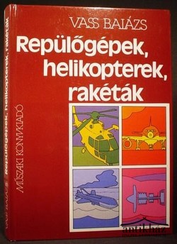 Könyv: Repülőgépek, helikopterek, rakéták