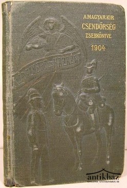 A Magyar Királyi Csendőrség zsebkönyve. 18. évf. 1904.