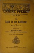 Spohr, Oberst a. D. - Die Logik in der Reitkunst. Vierter Teil. Die hohe Schule und ihre Beziehungen zur Kampagnereiterei.